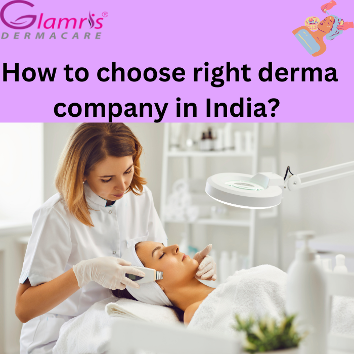 How to choose right derma company in India?
