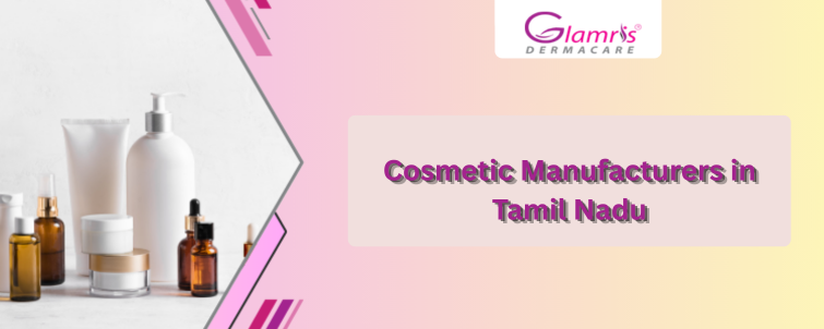 Cosmetic Manufacturers in Tamil Nadu